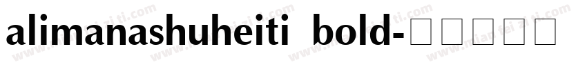 alimanashuheiti bold字体转换